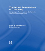 The Moral Dimensions of Teaching: Language, Power, and Culture in Classroom Interaction book cover