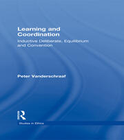 Learning and Coordination: Inductive Deliberation, Equilibrium and Convention book cover