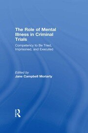 Competency to be Tried, Imprisoned, and Executed: The Role of Mental Illness in Criminal Trials book cover