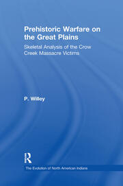 Prehistoric Warfare on the Great Plains: Skeletal Analysis of the Crow Creek Massacre Victims book cover