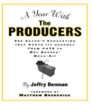 A Year with the Producers: One Actor's Exhausting (But Worth It) Journey from Cats to Mel Brooks' Mega-Hit book cover