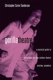 Gorilla Theater: A Practical Guide to Performing the New Outdoor Theater Anytime, Anywhere book cover