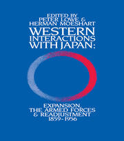 Western Interactions With Japan: Expansions, the Armed Forces and Readjustment 1859-1956 book cover