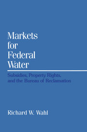 Markets for Federal Water: Subsidies, Property Rights, and the Bureau of Reclamation book cover