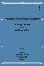 Weaving Knowledge Together: Writing Centers and Collaboration book cover