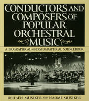 Conductors and Composers of Popular Orchestral Music: A Biographical and Discographical Sourcebook book cover