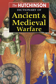 The Hutchinson Dictionary of Ancient and Medieval Warfare book cover