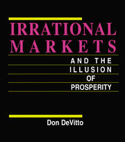 Irrational Markets and the Illusion of Prosperity book cover