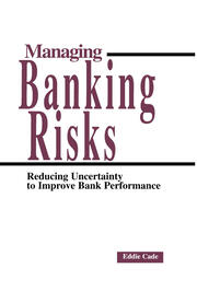 Managing Banking Risks: Reducing Uncertainty to Improve Bank Performance book cover