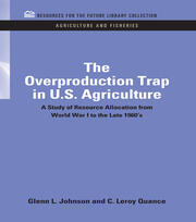 The Overproduction Trap in U.S. Agriculture: A Study of Resource Allocation from World War I to the Late 1960's book cover