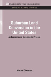 Suburban Land Conversion in the United States: An Economic and Governmental Process book cover