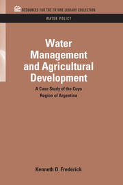 Water Management and Agricultural Development: A Case Study of the Cuyo Region of Argentina book cover