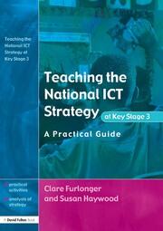 Teaching the National ICT Strategy at Key Stage 3: A Practical Guide book cover