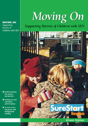Moving On: Supporting Parents of Children with Special Educational Needs book cover