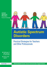 Autistic Spectrum Disorders: Practical Strategies for Teachers and Other Professionals book cover
