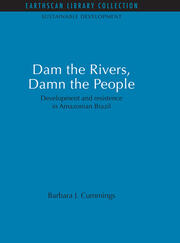 Dam the Rivers, Damn the People: Development and resistence in Amazonian Brazil book cover