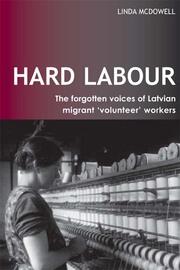 Hard Labour: The Forgotten Voices of Latvian Migrant 'Volunteer' Workers book cover