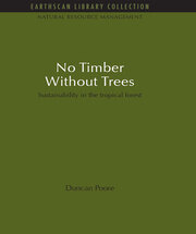 No Timber Without Trees: Sustainability in the tropical forest book cover