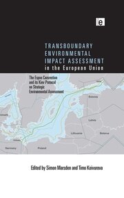 Transboundary Environmental Impact Assessment in the European Union: The Espoo Convention and its Kiev Protocol on Strategic Environmental Assessment book cover