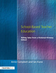 School-Based Teacher Education: Telling Tales from a Fictional Primary School book cover