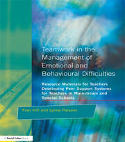 Teamwork in the Management of Emotional and Behavioural Difficulties: Developing Peer Support Systems for Teachers in Mainstream and Special Schools book cover