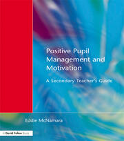 Positive Pupil Management and Motivation: A Secondary Teacher's Guide book cover