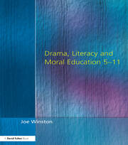 Drama, Literacy and Moral Education 5-11 book cover