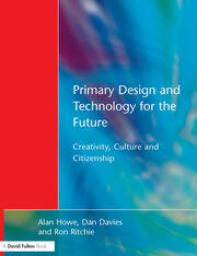 Primary Design and Technology for the Future: Creativity, Culture and Citizenship book cover