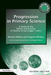 Progression in Primary Science: A Guide to the Nature and Practice of Science in Key Stages 1 and 2 book cover