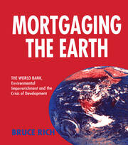Mortgaging the Earth: World Bank, Environmental Impoverishment and the Crisis of Development book cover