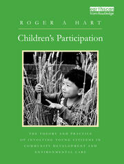 Children's Participation: The Theory and Practice of Involving Young Citizens in Community Development and Environmental Care book cover