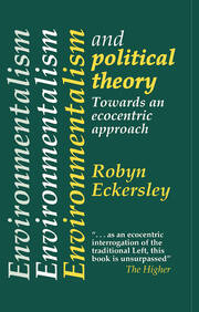 Environmentalism And Political Theory: Toward An Ecocentric Approach book cover