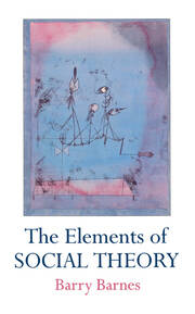 The Elements Of Social Theory book cover