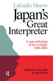 Lafcadio Hearn: Japan's Great Interpreter: A New Anthology of His Writings 1894-1904 book cover