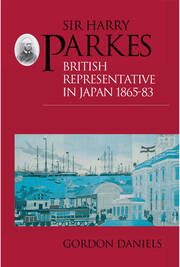 Sir Harry Parkes: British Representative in Japan 1865-1883 book cover