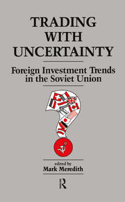 Trading With Uncertainty: Foreign Investment Trends in the Soviet Union book cover