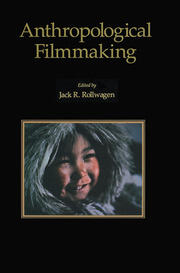 Anthropological Filmmaking: Anthropological Perspectives on the Production of Film and Video for General Public Audiences book cover
