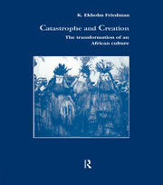 Catastrophe and Creation: The transformation of an African culture book cover