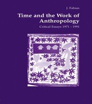Time and the Work of Anthropology: Critical Essays 1971-1981 book cover