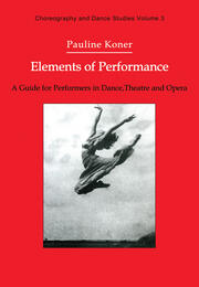 Elements of Performance: A Guide for Performers in Dance, Theatre and Opera book cover