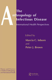 The Anthropology of Infectious Disease: International Health Perspectives book cover