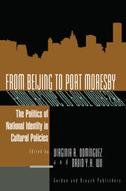 From Beijing to Port Moresby: The Politics of National Identity in Cultural Policies book cover