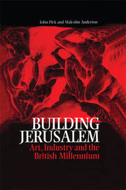 Building Jerusalem: Art, Industry and the British Millennium book cover