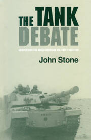 The Tank Debate: Armour and the Anglo-American Military Tradition book cover