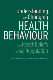 Understanding and Changing Health Behaviour: From Health Beliefs to Self-Regulation book cover