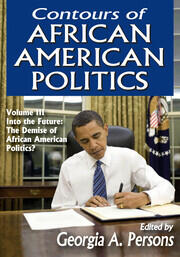 Contours of African American Politics: Volume 3, Into the Future: The Demise of African American Politics? book cover