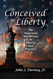 Conceived in Liberty: The American Worldview in Theory and Practice book cover