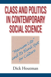 Class and Politics in Contemporary Social Science: Marxism Lite and Its Blind Spot for Culture book cover