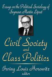 Civil Society and Class Politics: Essays on the Political Sociology of Seymour Martin Lipset book cover
