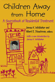 Children Away from Home: A Sourcebook of Residential Treatment book cover